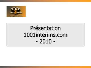 Présentation 1001interims - 2010 -