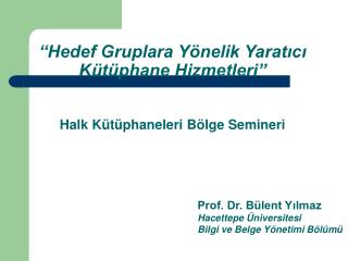 “Hedef Gruplara Yönelik Yaratıcı Kütüphane Hizmetleri” Halk Kütüphaneleri Bölge Semineri