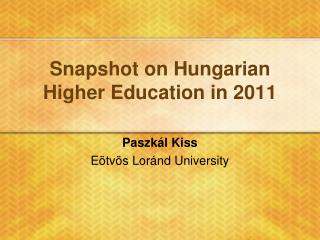 Snapshot on Hungarian Higher Education in 2011