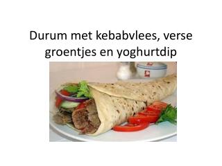 Durum met kebabvlees, verse groentjes en yoghurtdip