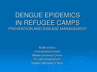 DENGUE EPIDEMICS IN REFUGEE CAMPS PREVENTION AND DISEASE MANAGEMENT