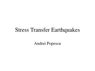 Stress Transfer Earthquakes