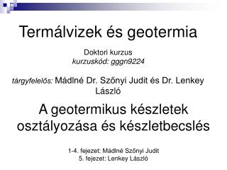 Termálvizek és geotermia Doktori kurzus kurzuskód: gggn9224