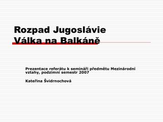 Rozpad Jugoslávie Válka na Balkáně