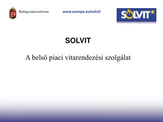 SOLVIT A belső piaci vitarendezési szolgálat
