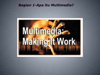 Bagian 1-Apa itu Multimedia?