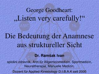George Goodheart: „Listen very carefully!“ Die Bedeutung der Anamnese aus struktureller Sicht