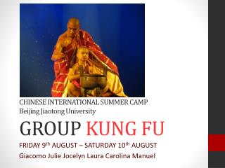 CHINESE INTERNATIONAL SUMMER CAMP Beijing Jiaotong University GROUP KUNG FU