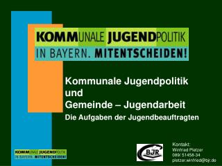 Kontakt: Winfried Pletzer 089/ 51458-34 pletzer.winfried@bjr.de