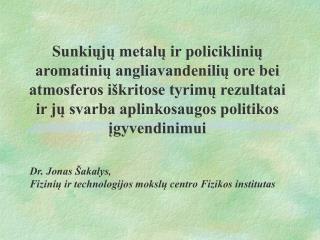 Dr. Jonas Šakalys , Fizinių ir technologijos mokslų centro Fizikos institutas