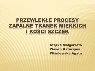 Przewlekłe procesy zapalne tkanek miękkich i kości szczęk