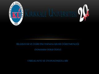 BİLGİSAYAR VE ÖĞRETİM TEKNOLOJİLERİ ÖĞRETMENLİĞİ DONANIM DERSİ ÖDEVİ