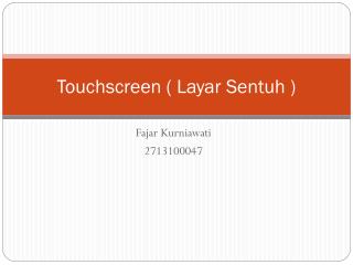 Touchscreen ( Layar Sentuh )