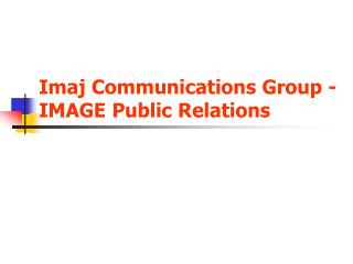 Imaj Communications Group - IMAGE Public Relations
