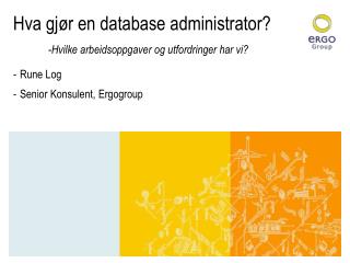 Hva gjør en database administrator? -Hvilke arbeidsoppgaver og utfordringer har vi?