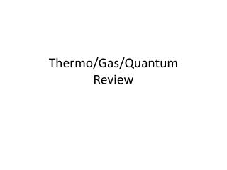 Thermo/Gas/Quantum Review
