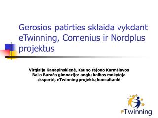 Gerosios patirties sklaida vykdant eTwinning, Comenius ir Nordplus projektus