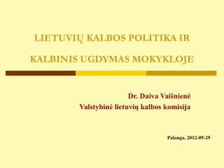 LIETUVIŲ KALBOS POLITIKA IR KALBINIS UGDYMAS MOKYKLOJE