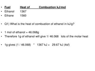 Fuel Heat of	Combustion kJ/mol Ethanol	1367 Ethane 	1560