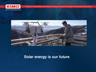 Solar energy is our future