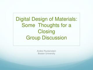Digital Design of Materials: Some Thoughts for a Closing Group Discussion