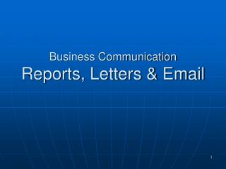 Business Communication Reports, Letters &amp; Email