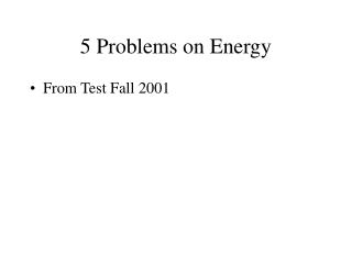 5 Problems on Energy