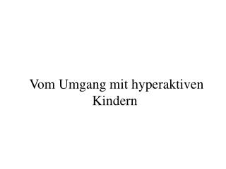 Vom Umgang mit hyperaktiven Kindern