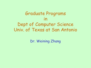 Graduate Programs in Dept of Computer Science Univ. of Texas at San Antonio