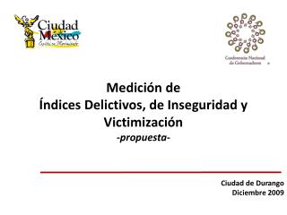 Medición de Índices Delictivos, de Inseguridad y Victimización -propuesta- Ciudad de Durango