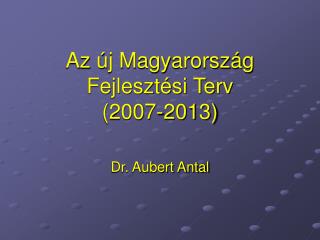 Az új Magyarország Fejlesztési Terv (2007-2013)