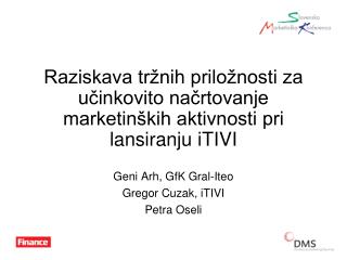 Geni Arh, GfK Gral-Iteo Gregor Cuzak, iTIVI Petra Oseli