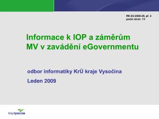 Informace k IOP a záměrům MV v zavádění eGovernmentu