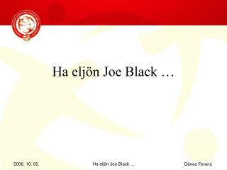 Ha eljön Joe Black …