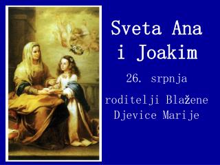 Sveta Ana i Joakim 26. s rpnja r oditelji Bla žene Djevice Marije