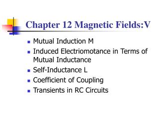 Chapter 12 Magnetic Fields:V