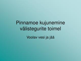 Pinnamoe kujunemine välistegurite toimel