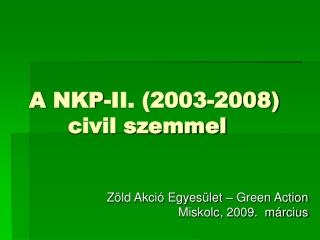A NKP-II. (2003-2008) civil szemmel