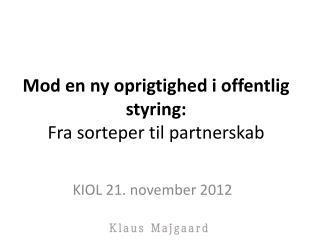 Mod en ny oprigtighed i offentlig styring: Fra sorteper til partnerskab