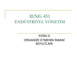 IENG 451 ENDÜSTRİYEL YÖNETİM