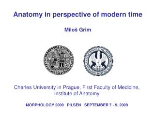 Anatomy in perspective of modern time M iloš Grim
