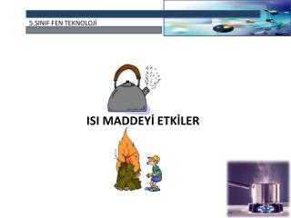 MADDENİN ISI ETKİSİ İLE DEĞİŞİMİ