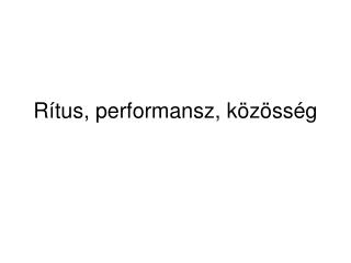 Rítus, performansz, közösség