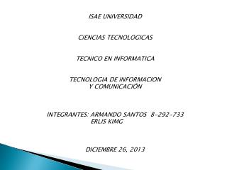 ISAE UNIVERSIDAD CIENCIAS TECNOLOGICAS TECNICO EN INFORMATICA TECNOLOGIA DE INFORMACION