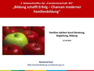 Familien stärken durch Beratung, Begleitung, Bildung 15.10.2012