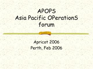 APOPS Asia Pacific OPerationS forum