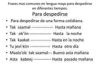 Frases mas comunes en lengua maya para despedirse en diferentes tiempos. Para despedirse