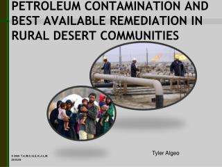 PETROLEUM CONTAMINATION AND BEST AVAILABLE REMEDIATION IN RURAL DESERT COMMUNITIES