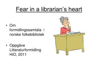 Fear in a librarian’s heart