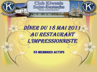 Dîner du 18 mai 2011 AU RESTAURANT l’IMPRESSIONNISTE